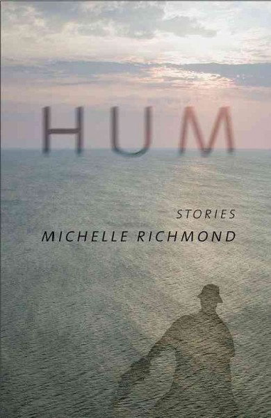 Hum : stories / Michelle Richmond.