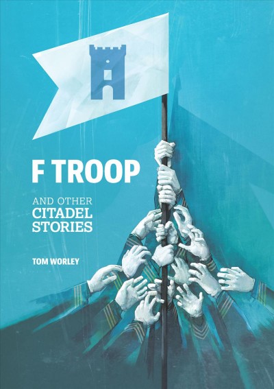 F Troop : and other citadel stories / Tom Worley.