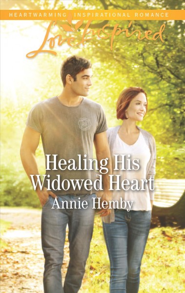 Healing his widowed heart / Annie Hemby.