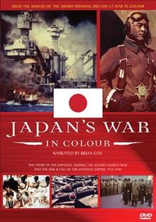Japan's war in colour [videorecording] / Warner Vision International ; producer, David Batty.
