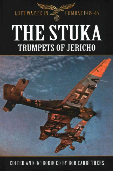 The Stuka : trumpets of Jericho / edited and introduced by Bob Carruthers.
