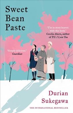 Sweet bean paste / Durian Sukegawa ; translated by Alison Watts.