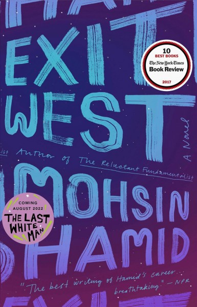 Exit west [electronic resource] : A Novel. Mohsin Hamid.