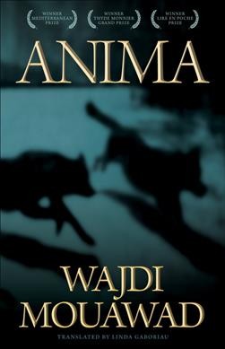 Anima : a novel / Wajdi Mouawad ; translated by Linda Gaboriau.