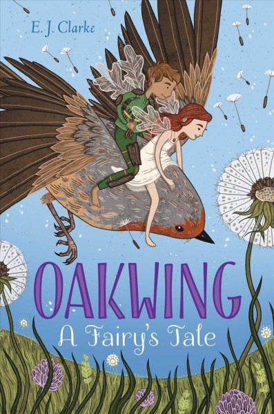 Oakwing : a fairy's tale / E.J. Clarke.