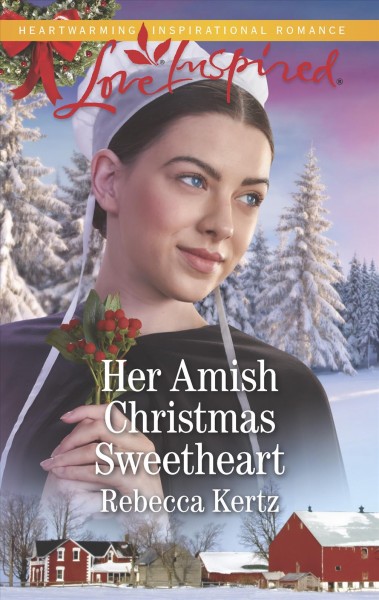 Her Amish Christmas sweetheart / Rebecca Kertz.