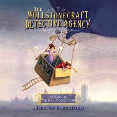 The case of the missing moonstone / by Jordan Stratford.