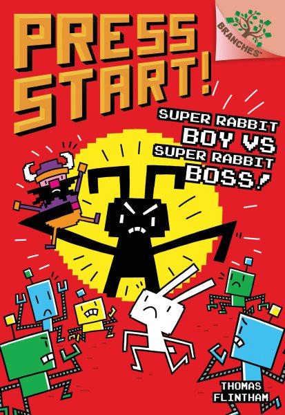Press Start!  #4  Super Rabbit Boy vs. Super Rabbit Boss! / Thomas Flintham.