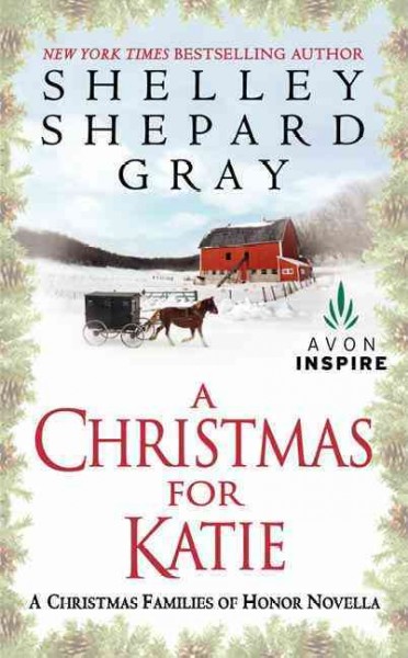A Christmas for Katie : a Christmas families of honor novella / Shelley Shepard Gray.
