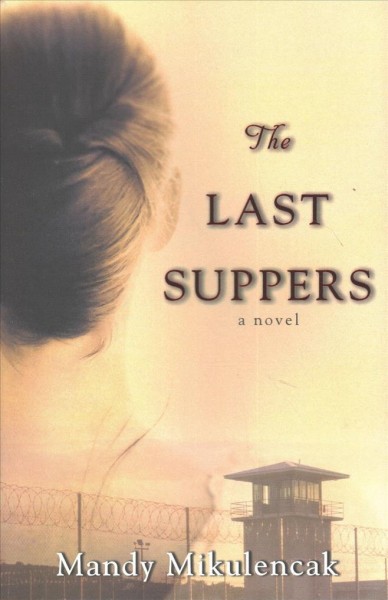 The last suppers / Mandy Mikulencak.