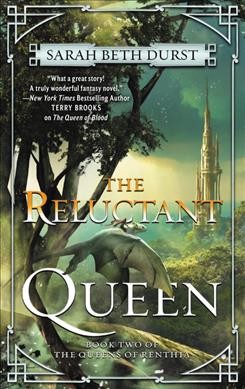 The reluctant queen / Sarah Beth Durst.