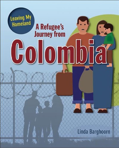 A refugee's journey from Colombia / Linda Barghoorn.