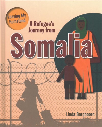 A refugee's journey from Somalia / Linda Barghoorn.