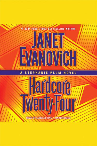 Hardcore twenty-four [electronic resource] : Stephanie Plum Series, Book 24. Janet Evanovich.