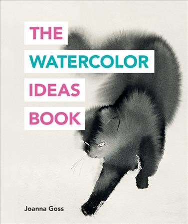 The watercolor ideas book / Joanna Goss.