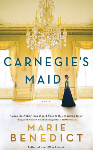 Carnegie's maid / Marie Benedict.