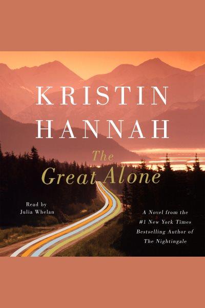 The great alone [electronic resource] / Kristin Hannah.