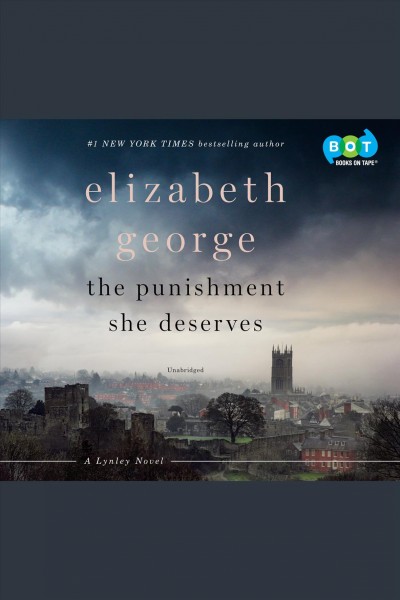 The punishment she deserves [electronic resource] : Inspector Lynley Series, Book 20. Elizabeth George.