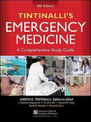 Tintinalli's emergency medicine : a comprehensive study guide / editor-in-chief, Judith E. Tintinalli ; co-editors, J. Stephan Stapczynski, O. John Ma, Donald M. Yealy, Garth D. Meckler, David M. Cline.