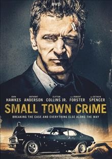 Small town crime [video recording (DVD)] / Saban Films, Avva Pictures present ; a John J Kelly Entertainment, 6 Foot Films production ; produced by John J. Kelly, Brad Johnson, Parisa Caviani ; written and directed by Eshom Nelms and Ian Nelms.