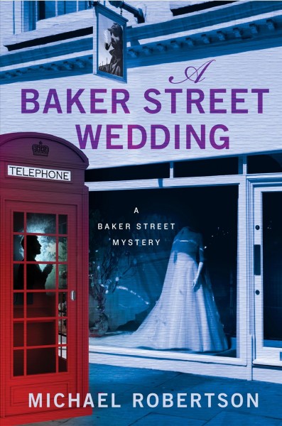 A Baker Street wedding / Michael Robertson.