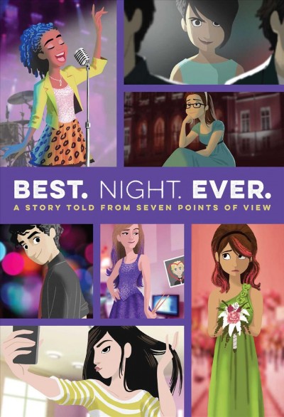 Best. Night. Ever : a story told from seven points of view / Rachele Alpine, Ronni Arno, Alison Cherry, Stephanie Faris, Jen Malone, Gail Nall, Dee Romito.