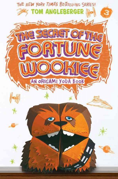 The secret of the Fortune Wookiee : an Origami Yoda book / Tom Angleberger.