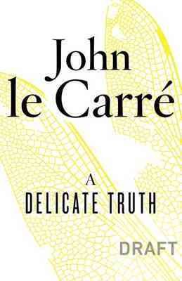 A delicate truth. [sound recording] / John le Carre.