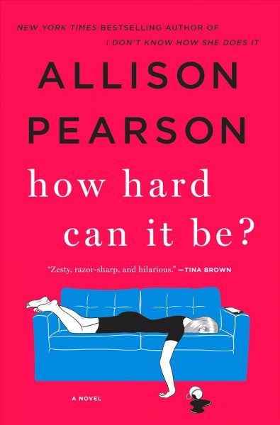 How hard can it be? : a novel / Allison Pearson.