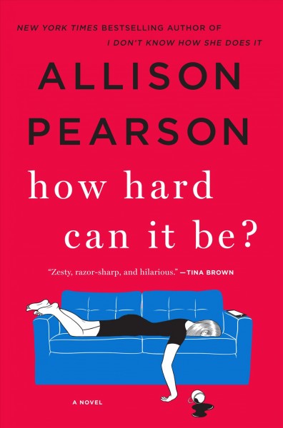 How hard can it be? [text, (large print)] / Allison Pearson.