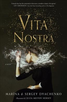 Vita nostra : a novel / by Marina and Sergey Dyachenko ; translated by Julia Meitov Hersey.