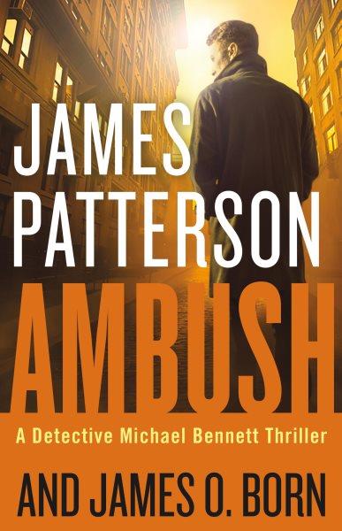 Ambush / James Patterson and James O. Born.