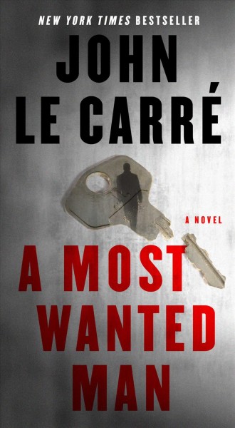 A most wanted man : a novel / John Le Carré.