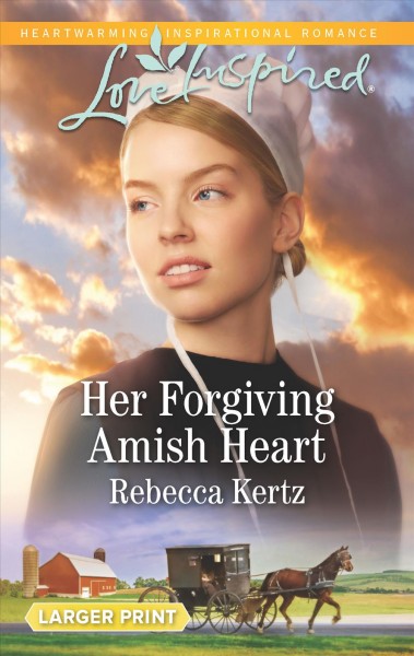 Her forgiving Amish heart / Rebecca Kertz.
