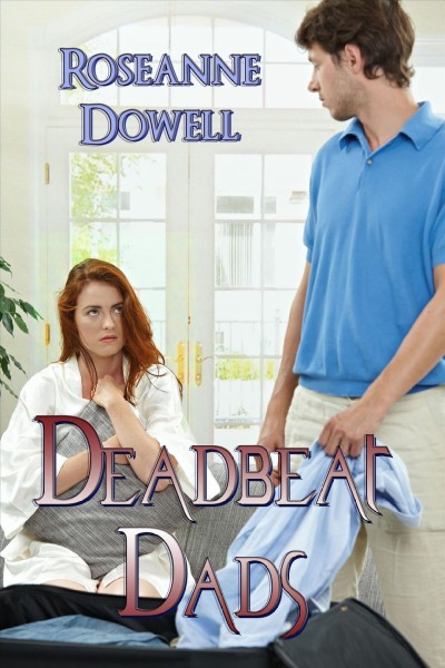 Deadbeat dads / Roseanne Dowell.