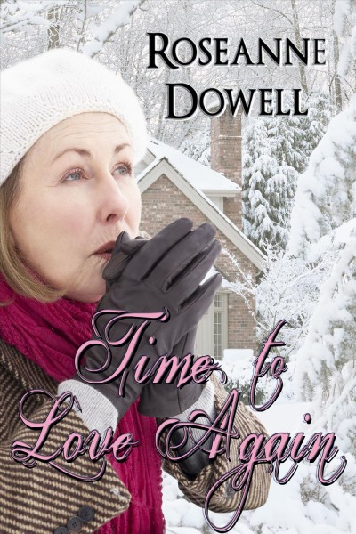 Time to love again / Roseanne Dowell.