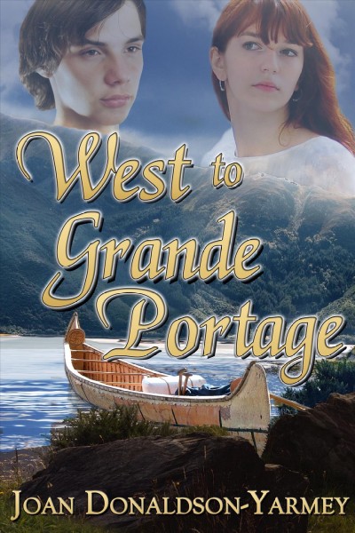 West to Grande Portage / by Joan Donaldson-Yarmey.