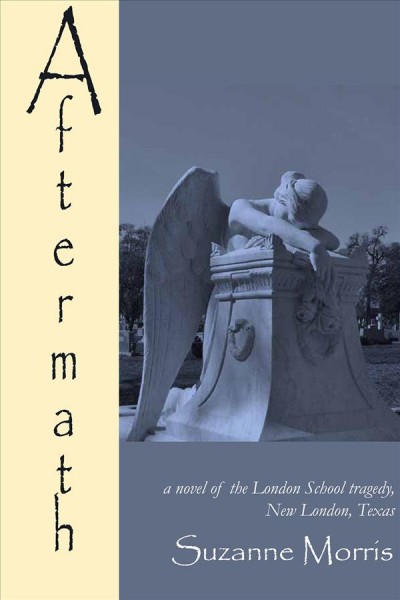 Aftermath : a novel of the New London school tragedy, March 18th, 1937 / by Suzanne Morris.