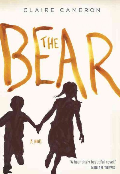 The bear / Claire Cameron.