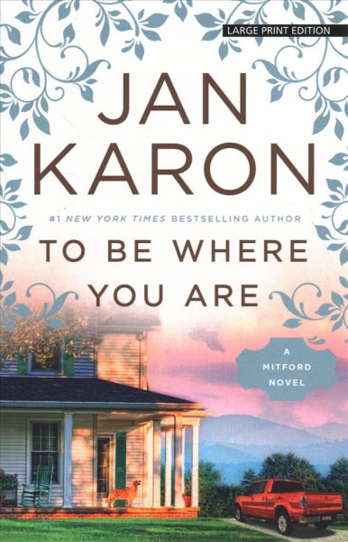 To be where you are : a Mitford novel / Jan Karon.