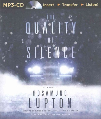 Quality of silence [sound recording] : a novel / Rosamund Lupton.