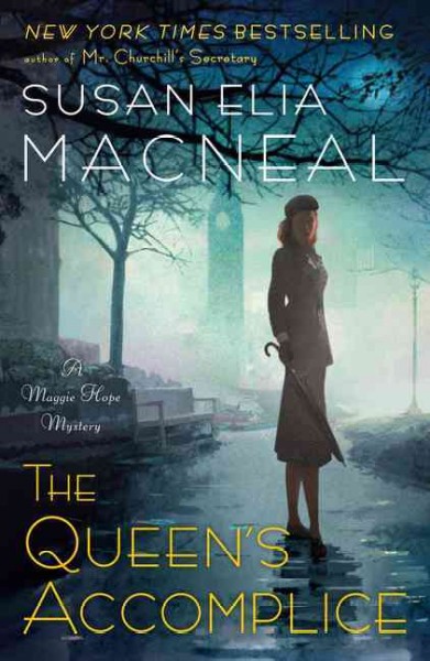 The queen`s accomplice : a Maggie Hope mystery / Susan Elia MacNeal.