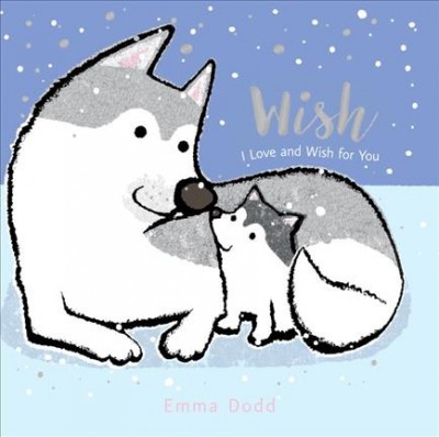 Wish : I love and wish for you / Emma Dodd.
