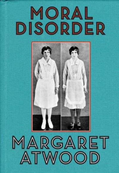 Moral disorder / Margaret Atwood. Hardcover Book
