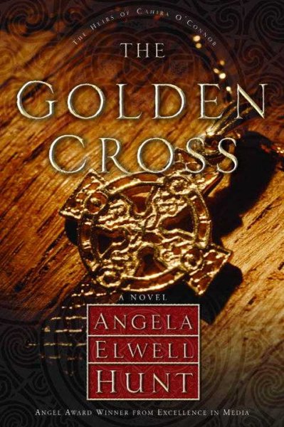The golden cross : a novel / Angela Elwell Hunt.