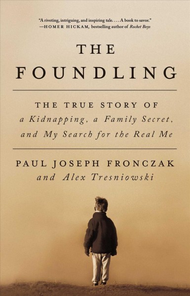 Foundling, The  the true story of a kidnapping, a family secret, and my search for the real me Hardcover Book{HCB}