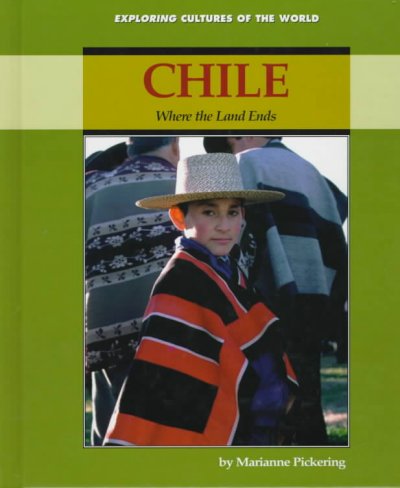 Chile : where the land ends / Marianne Pickering. Hardcover Book