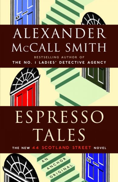 Espresso tales : the latest from 44 Scotland Street / Alexander McCall Smith ; illustrated by Iain McIntosh. Hardcover Book