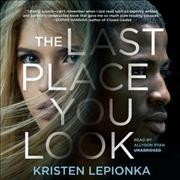 The last place you look / Kristen Lepionka.