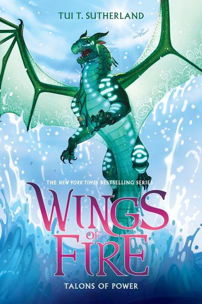 Talons of power / Wings of Fire Book 9 / by Tui T. Sutherland.